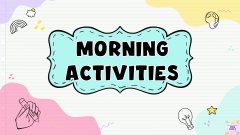 Morning Activities