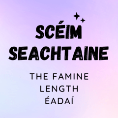 Scéim Seachtaine - Theme of the Famine