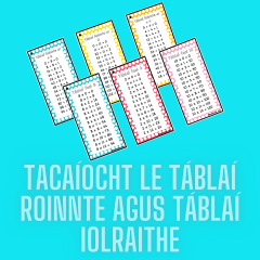 Tacaíocht le Táblaí Roinnte agus Táblaí Iolraithe- Division and Multiplication Tables support cards