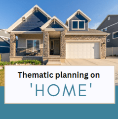 Thematic planning ideas for 'HOME' theme