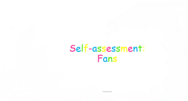 Self-Assessment fans