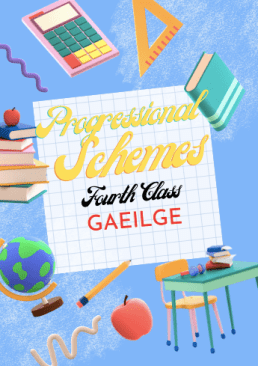Fourth Class Gaeilge Progressional Scheme / Scéim Leanúnach Rang a Ceathair