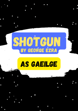 Shotgun by George Ezra as Gaeilge